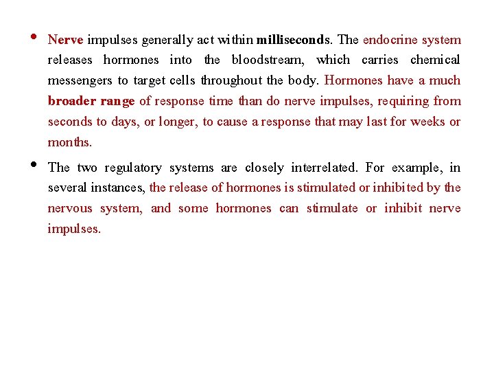  • Nerve impulses generally act within milliseconds. The endocrine system releases hormones into