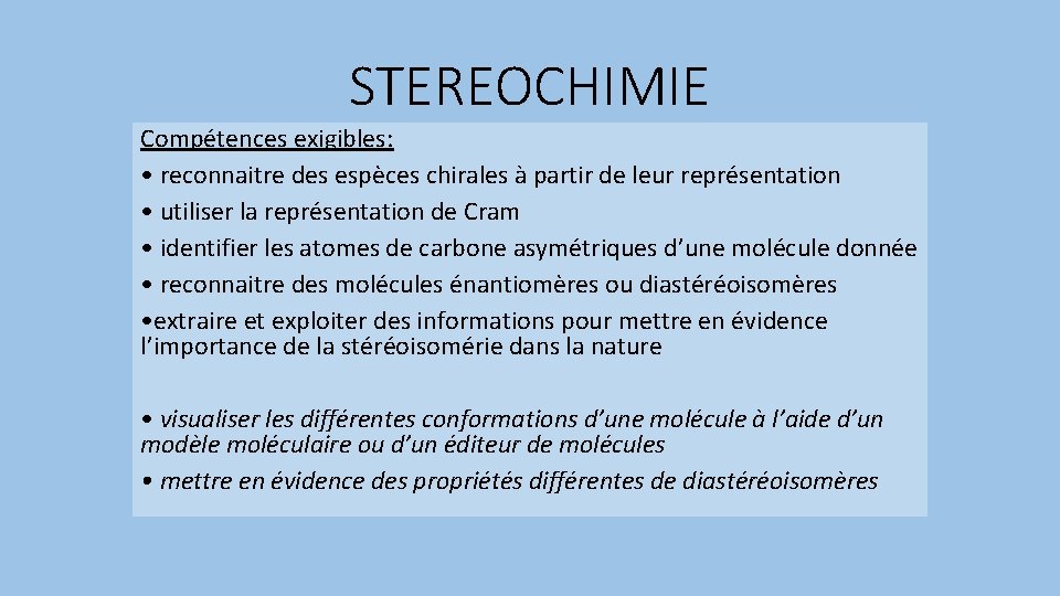 STEREOCHIMIE Compétences exigibles: • reconnaitre des espèces chirales à partir de leur représentation •
