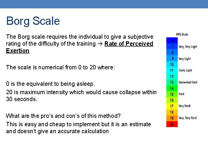 Borg Scale The Borg scale requires the individual to give a subjective rating of Borg Scale The Borg scale requires the individual to give a subjective rating of