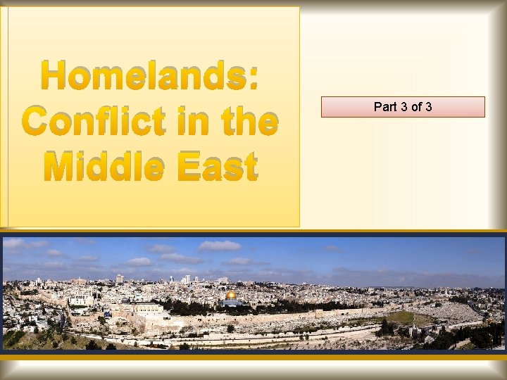 Homelands: Conflict in the Middle East Part 3 of 3 