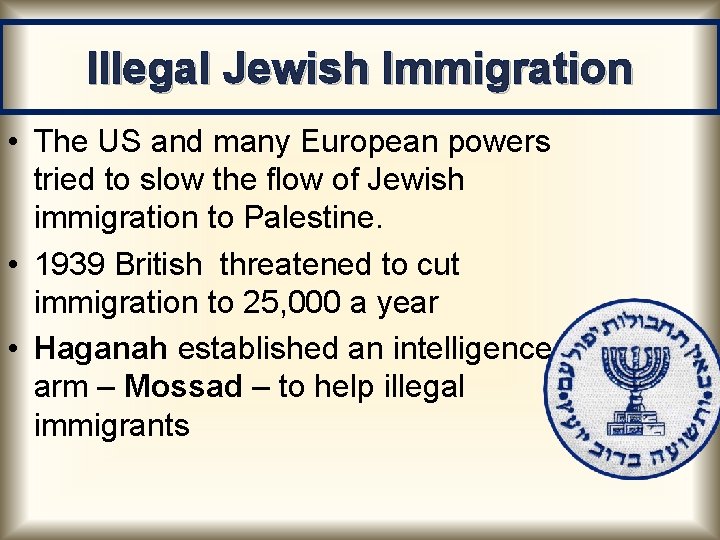 Illegal Jewish Immigration • The US and many European powers tried to slow the