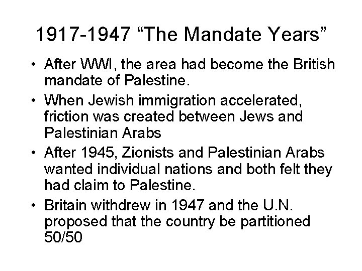 1917 -1947 “The Mandate Years” • After WWI, the area had become the British