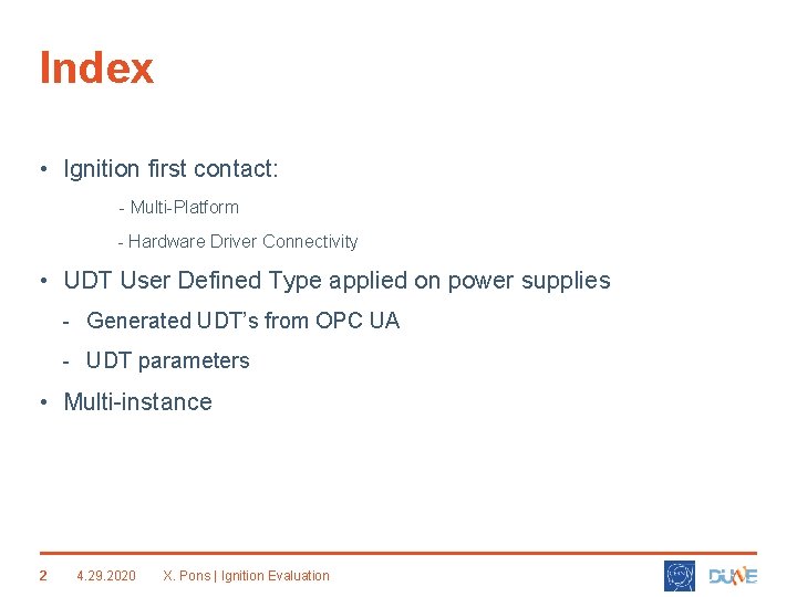 Index • Ignition first contact: - Multi-Platform - Hardware Driver Connectivity • UDT User