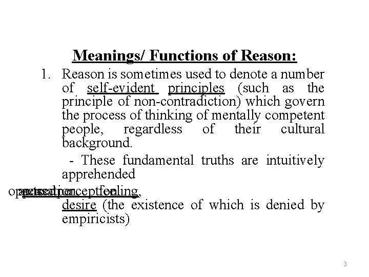 Meanings/ Functions of Reason: 1. Reason is sometimes used to denote a number of