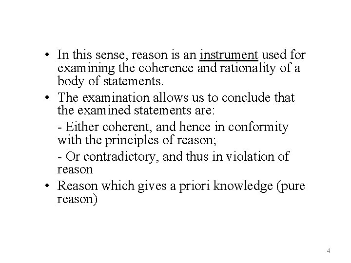  • In this sense, reason is an instrument used for examining the coherence