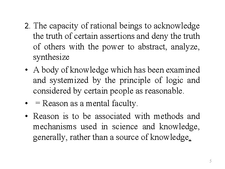 2. The capacity of rational beings to acknowledge the truth of certain assertions and
