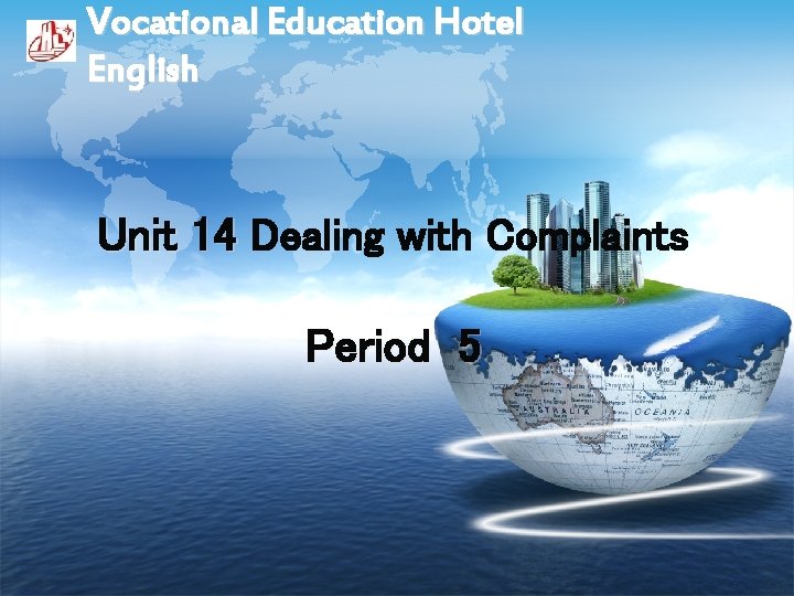 Vocational Education Hotel English Unit 14 Dealing with Complaints Period 5 
