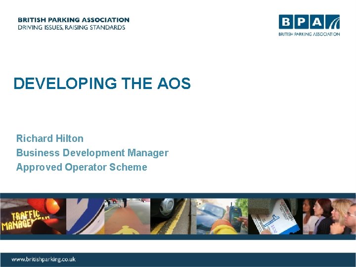 DEVELOPING THE AOS Richard Hilton Business Development Manager Approved Operator Scheme 