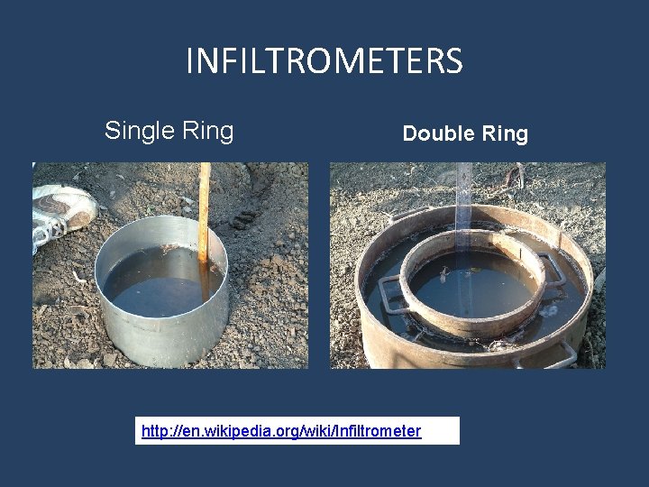 INFILTROMETERS Single Ring Double Ring http: //en. wikipedia. org/wiki/Infiltrometer 