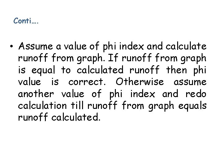 Conti…. • Assume a value of phi index and calculate runoff from graph. If