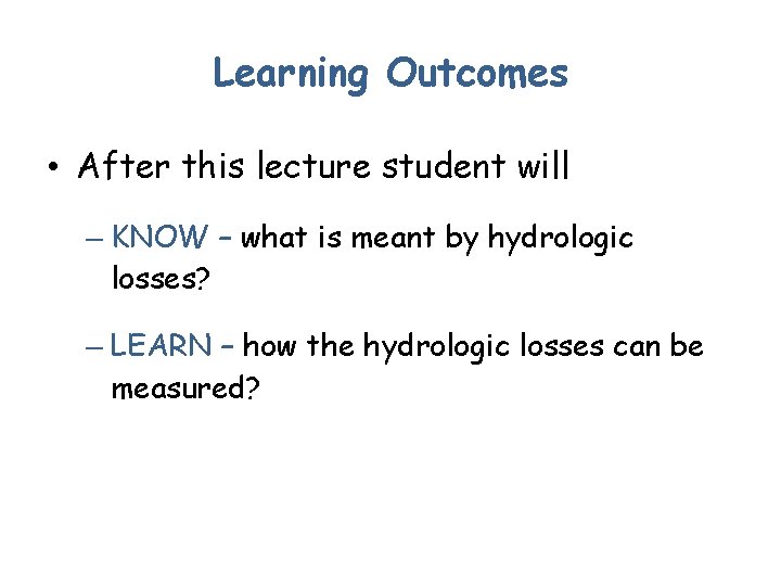 Learning Outcomes • After this lecture student will – KNOW – what is meant