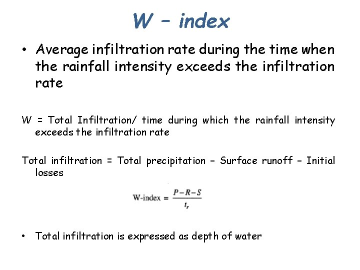 W – index • Average infiltration rate during the time when the rainfall intensity