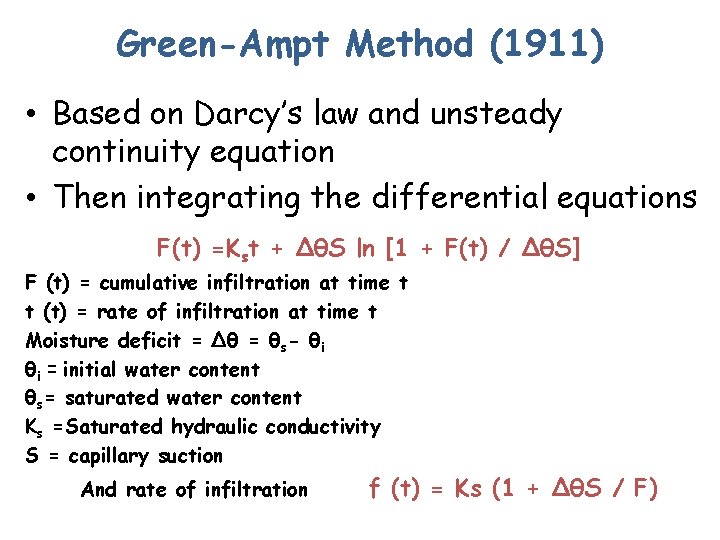 Green-Ampt Method (1911) • Based on Darcy’s law and unsteady continuity equation • Then