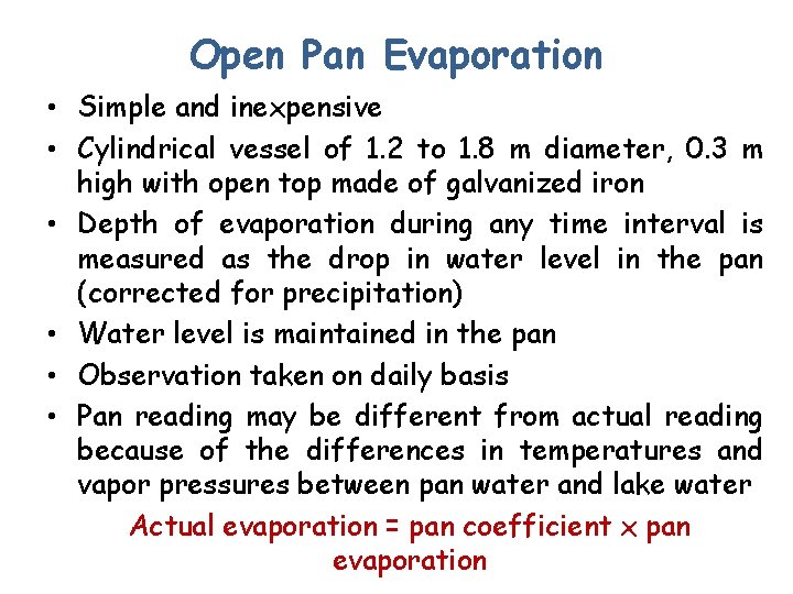 Open Pan Evaporation • Simple and inexpensive • Cylindrical vessel of 1. 2 to