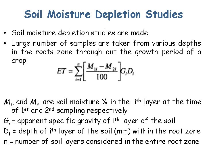 Soil Moisture Depletion Studies • Soil moisture depletion studies are made • Large number