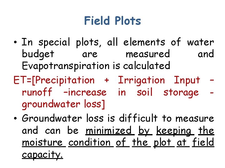 Field Plots • In special plots, all elements of water budget are measured and