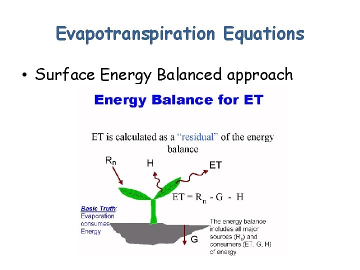 Evapotranspiration Equations • Surface Energy Balanced approach 