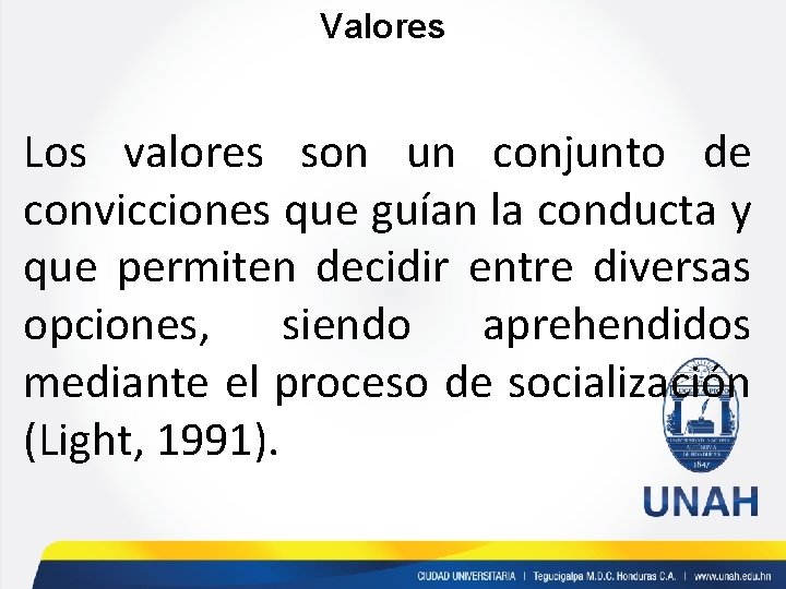 Valores Los valores son un conjunto de convicciones que guían la conducta y que