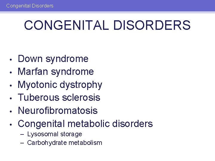 Congenital Disorders CONGENITAL DISORDERS • • • Down syndrome Marfan syndrome Myotonic dystrophy Tuberous