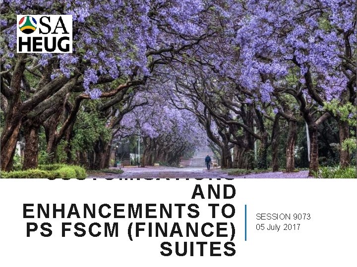 CUSTOMISATIONS AND ENHANCEMENTS TO PS FSCM (FINANCE) SUITES SESSION 9073 05 July 2017 