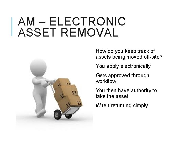 AM – ELECTRONIC ASSET REMOVAL How do you keep track of assets being moved