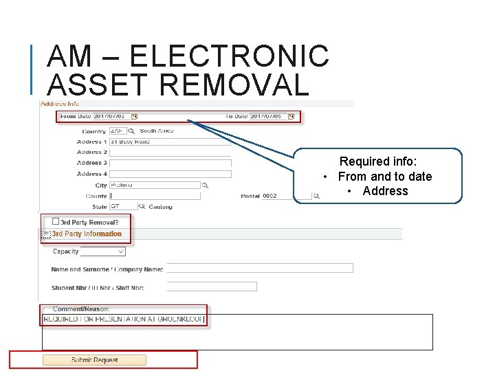 AM – ELECTRONIC ASSET REMOVAL Required info: • From and to date • Address