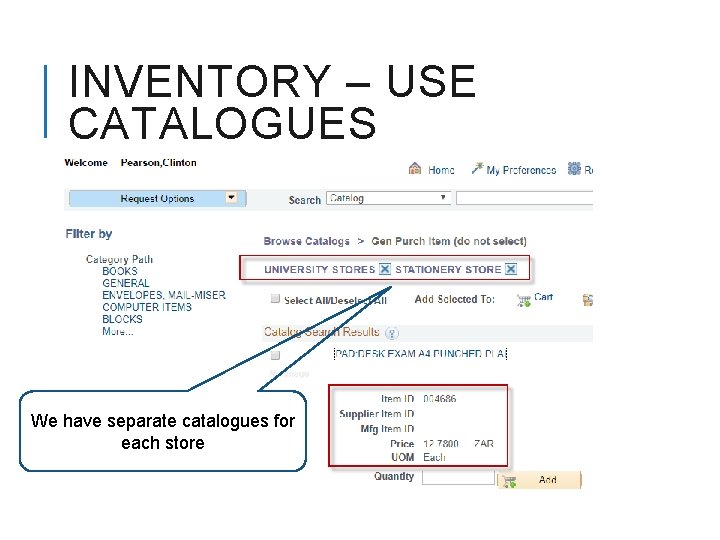 INVENTORY – USE CATALOGUES We have separate catalogues for each store 