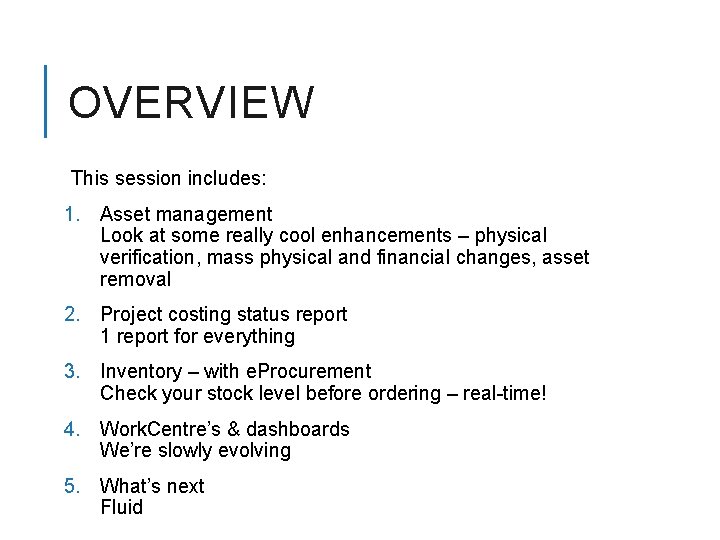 OVERVIEW This session includes: 1. Asset management Look at some really cool enhancements –