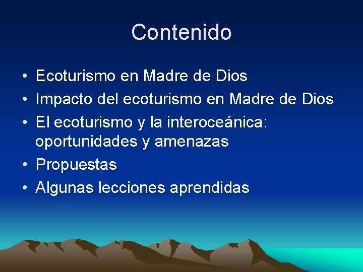 Contenido • Ecoturismo en Madre de Dios • Impacto del ecoturismo en Madre de