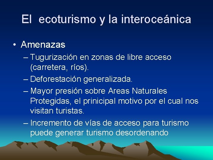 El ecoturismo y la interoceánica • Amenazas – Tugurización en zonas de libre acceso