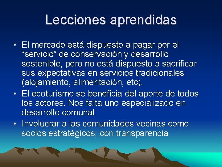 Lecciones aprendidas • El mercado está dispuesto a pagar por el “servicio” de conservación