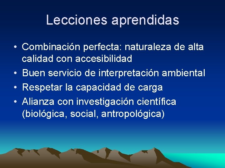 Lecciones aprendidas • Combinación perfecta: naturaleza de alta calidad con accesibilidad • Buen servicio