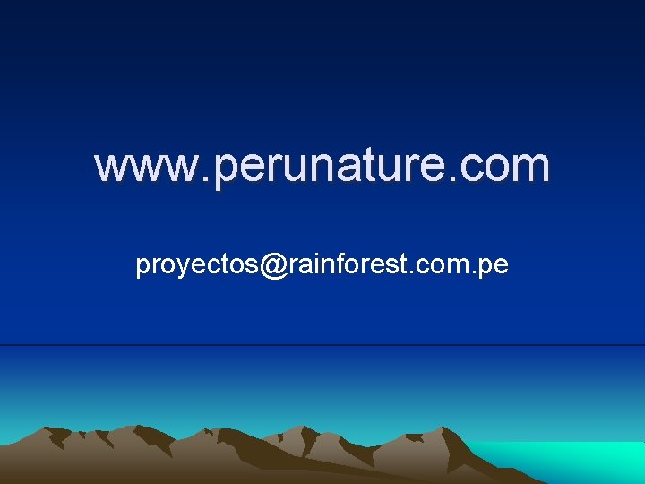 www. perunature. com proyectos@rainforest. com. pe 