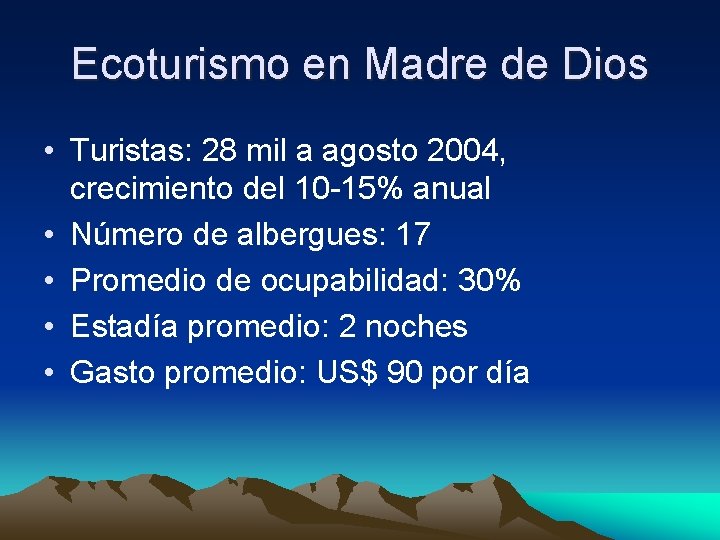 Ecoturismo en Madre de Dios • Turistas: 28 mil a agosto 2004, crecimiento del