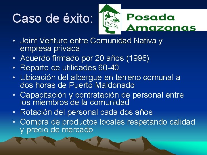 Caso de éxito: • Joint Venture entre Comunidad Nativa y empresa privada • Acuerdo