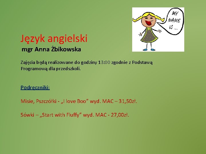 Język angielski mgr Anna Żbikowska Zajęcia będą realizowane do godziny 13: 00 zgodnie z