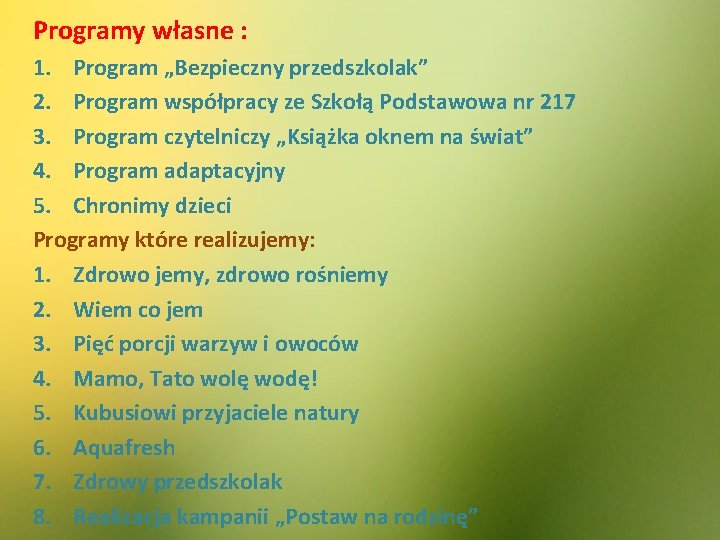 Programy własne : 1. Program „Bezpieczny przedszkolak” 2. Program współpracy ze Szkołą Podstawowa nr