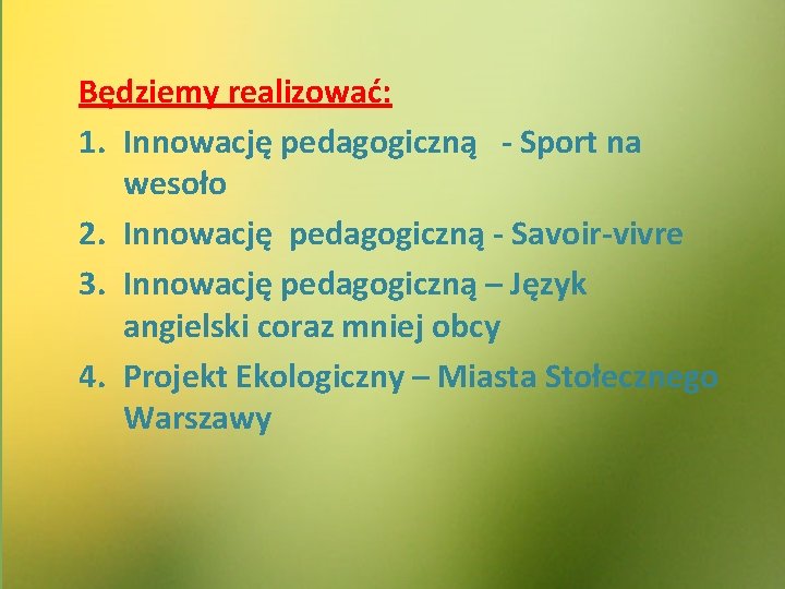 Będziemy realizować: 1. Innowację pedagogiczną - Sport na wesoło 2. Innowację pedagogiczną - Savoir-vivre