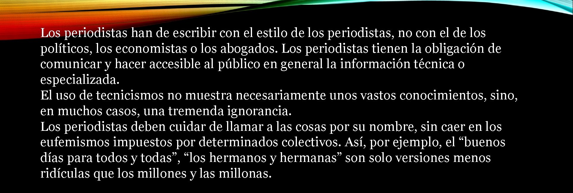 Los periodistas han de escribir con el estilo de los periodistas, no con el