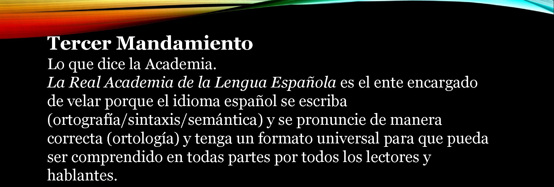 Tercer Mandamiento Lo que dice la Academia. La Real Academia de la Lengua Española