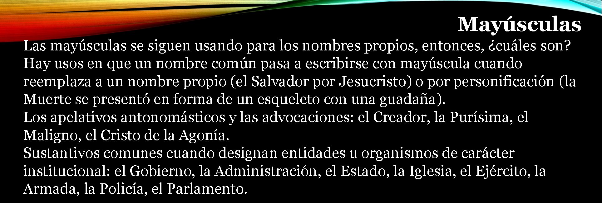 Mayúsculas Las mayúsculas se siguen usando para los nombres propios, entonces, ¿cuáles son? Hay