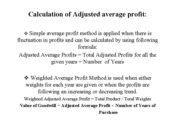 Calculation of Adjusted average profit: v Simple average profit method is applied when there