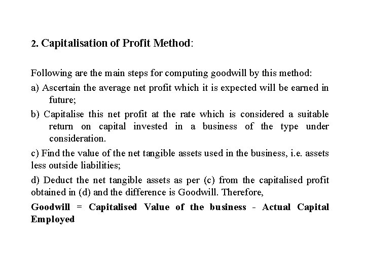 2. Capitalisation of Profit Method: Following are the main steps for computing goodwill by