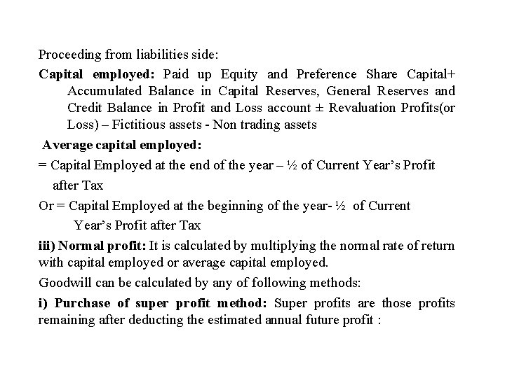 Proceeding from liabilities side: Capital employed: Paid up Equity and Preference Share Capital+ Accumulated