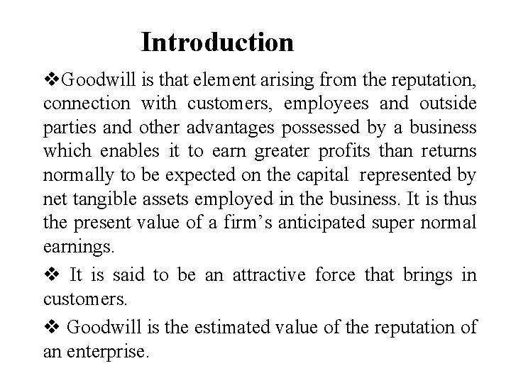 Introduction v. Goodwill is that element arising from the reputation, connection with customers, employees