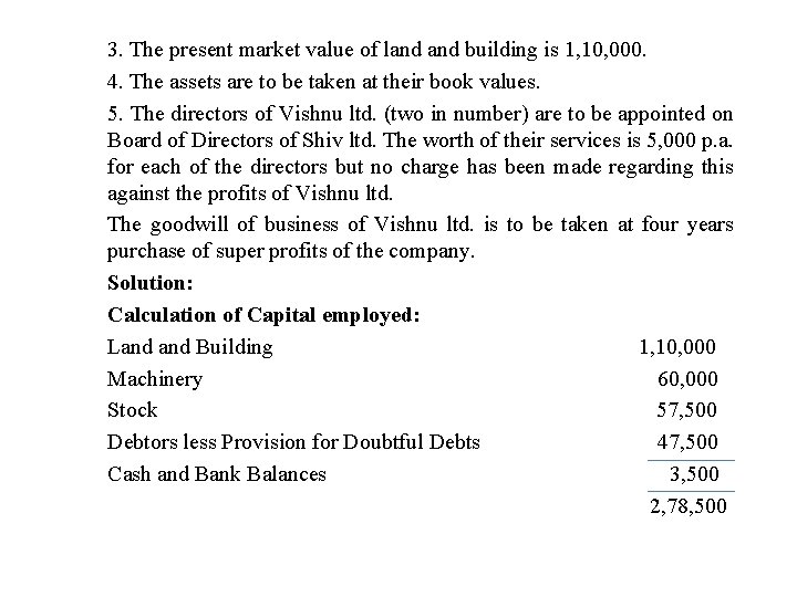 3. The present market value of land building is 1, 10, 000. 4. The