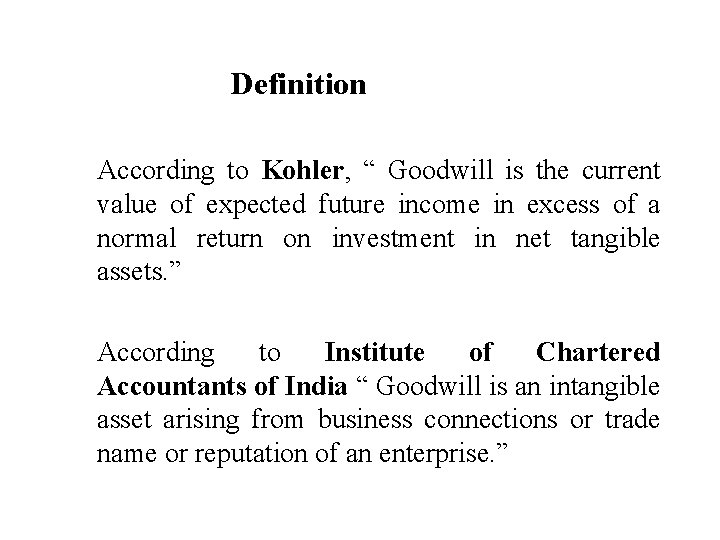 Definition According to Kohler, “ Goodwill is the current value of expected future income