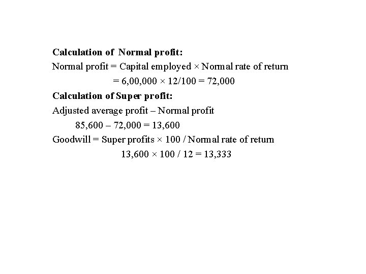 Calculation of Normal profit: Normal profit = Capital employed × Normal rate of return