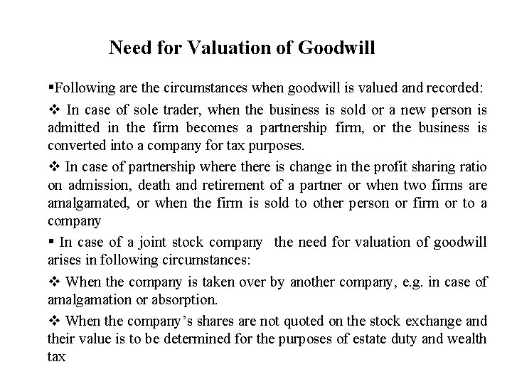 Need for Valuation of Goodwill §Following are the circumstances when goodwill is valued and