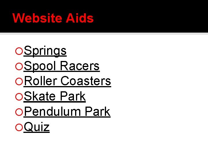 Website Aids Springs Spool Racers Roller Coasters Skate Park Pendulum Park Quiz 